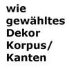 wie gewähltes Dekor Korpus/Kanten