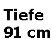 für Tiefe 91 cm